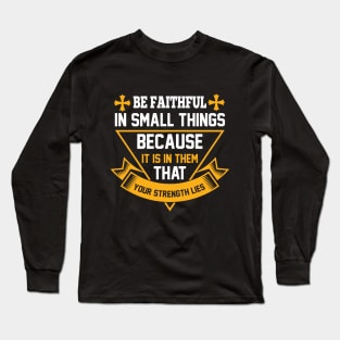 Be Faithful In Small Things God Christian Long Sleeve T-Shirt